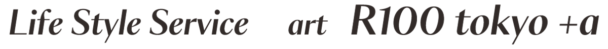 Life Style Service art R100 tokyo +a